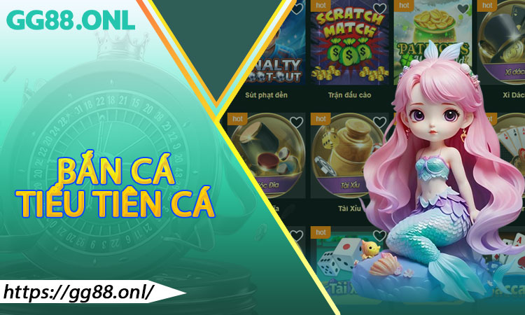 Bắn Cá Tiểu Tiên Cá