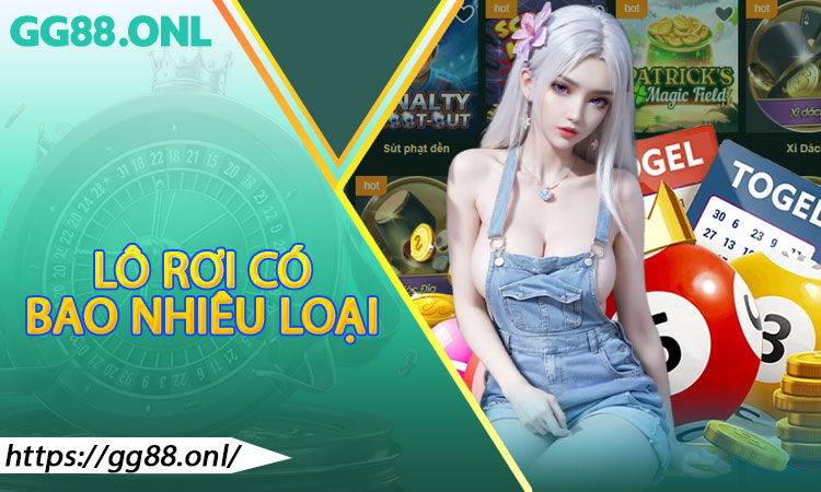 Lô Rơi Có Bao Nhiêu Loại